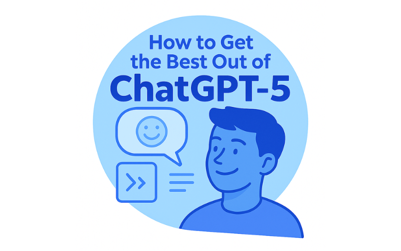 How to Get the Best Out of ChatGPT-5